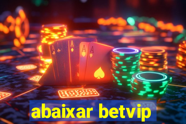 abaixar betvip